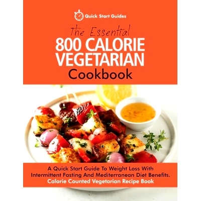 预订 The Essential 800 Calorie Vegetarian Cookbook: A Quick Start Guide To Weight Loss With Intermittent Fasting And Med