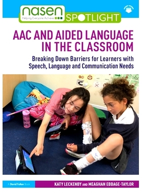 预订 AAC and Aided Language in the Classroom: Breaking Down Barriers for Learners with Speech, Language and Communicatio