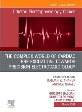 【预订】The Complex World of Ventricular Pre-Excitation: Towards Precision Electrocardiology, an Issue of Cardiac ...