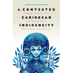 Rican Contested Language Indigeneity 预订 Practice Puerto Taino within Caribbean Identity and 有争 Activism Social