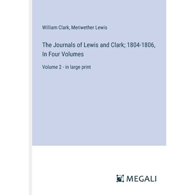 预订 The Journals of Lewis and Clark; 1804-1806, In Four Volumes: Volume 2 - in large print: 9783387316520