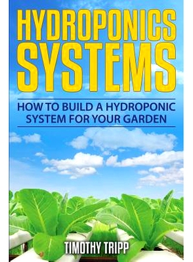 预订 Hydroponics Systems: How to Build a Hydroponic System For Your Garden: 9781505202298