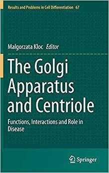 【预售】The Golgi Apparatus and Centriole: Functions, Interactions and Role in Disease