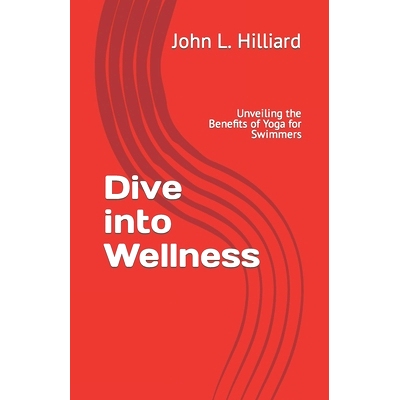 预订 Dive into Wellness: Unveiling the Benefits of Yoga for Swimmers: 9798873168156