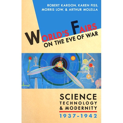预订 World’s Fairs on the Eve of War: Science, Technology, and Modernity, 1937-1942 战争前夕的世界博览会：科学，技术与