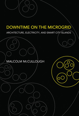 【预订】Downtime on the Microgrid: Architecture, Electricity, and Smart City Islands