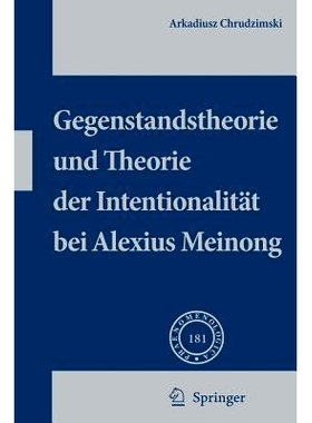 预订 Gegenstandstheorie und Theorie der Intentionalität bei Alexius Meinong 亚历克修斯·迈农学科理论和意向理论: 9781402
