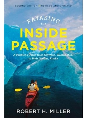 预订 Kayaking the Inside Passage: A Paddler’s Guide from Puget Sound, Washington, to Glacier Bay, Alaska 划独木舟的内部