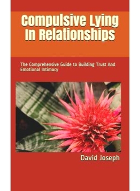 预订 Compulsive Lying In Relationships: The Comprehensive Guide to Building Trust And Emotional Intimacy: 9781796422856