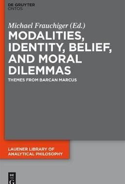 【预订】Modalities, Identity, Belief, and Moral Dilemmas 9783110438581