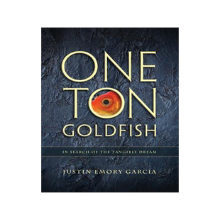 [预订]One Ton Goldfish: In Search of the Tangible Dream 9780996130219
