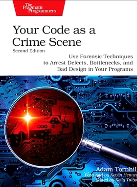 预订 Your Code as a Crime Scene, Second Edition: Use Forensic Techniques to Arrest Defects, Bottlenecks, and Bad Design