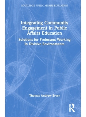 预订 Integrating Community Engagement in Public Affairs Education: Solutions for Professors Working in Divisive Environm
