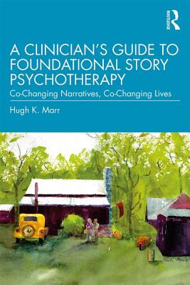 【预订】A Clinician’s Guide to Foundational Story Psychotherapy