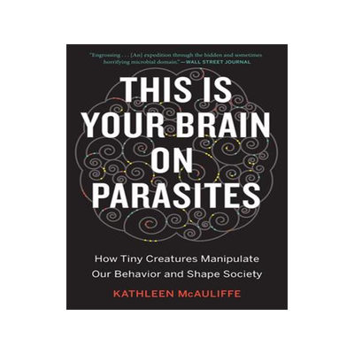 [预订]This Is Your Brain on Parasites: How Tiny Creatures Manipulate Our Behavior and Shape Society 9780544947252