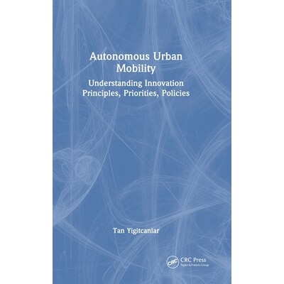 预订 Autonomous Urban Mobility: Understanding Innovation Principles, Priorities, Policies: 9781032997001