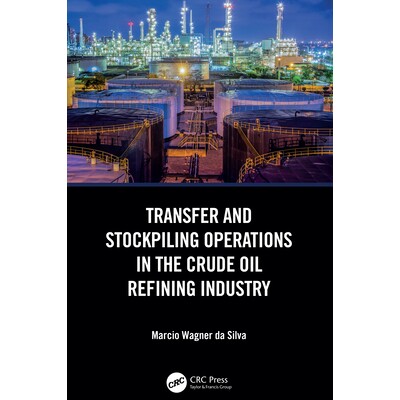 预订 Transfer and Stockpiling Operations in the Crude Oil Refining Industry 原油精炼行业的转运与储存作业 9781032750606