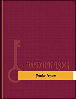 【预售】Grader Tender Work Log: Work Journal...
