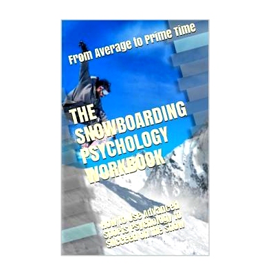 预订 The Snowboarding Psychology Workbook: How to Use Advanced Sports Psychology to Succeed on the Snow: 9781979726528