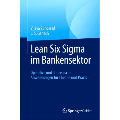 预订 Lean Six SIGMA Im Bankensektor: Operative Und Strategische Anwendungen Für Theorie Und PRAXIS: 9783031476099