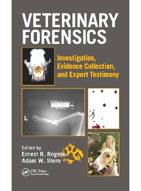 预订 Veterinary Forensics: Investigation, Evidence Collection, and Expert Testimony 兽医取证：调查，证据收集和专家证词: