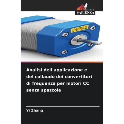 预订 Analisi dell’applicazione e del collaudo dei convertitori di frequenza per motori CC senza spazzole: 9786209098734
