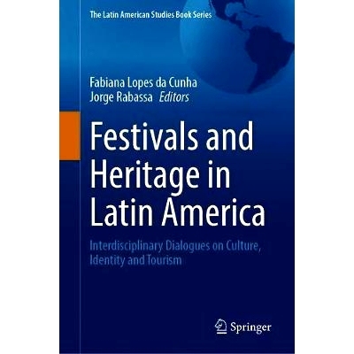 预订 Festivals and Heritage in Latin America: Interdisciplinary Dialogues on Culture, Identity and Tourism 拉丁美洲节日