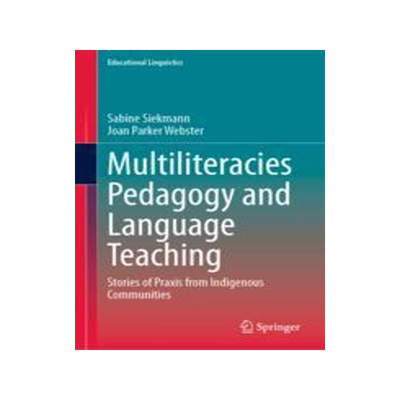 [预订]Multiliteracies Pedagogy and Language Teaching: Stories of Praxis from Indigenous Communities 9783031318115