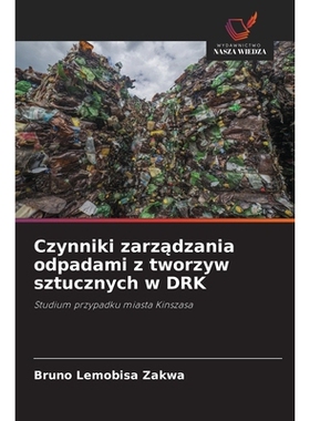 预订 Czynniki zarządzania odpadami z tworzyw sztucznych w DRK: 9786209430121