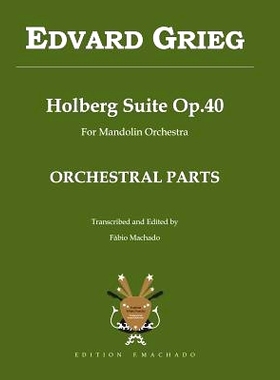 预订 Holberg Suite Op.40 - Edvard Grieg: transcription for Mandolin Orchestra by Fabio Machado - ORCHESTRAL PARTS: 97814