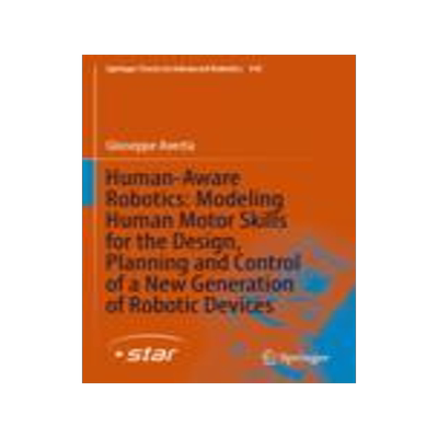 [预订]Human-Aware Robotics: Modeling Human Motor Skills for the Design, Planning and Control of a New Generation of Ro