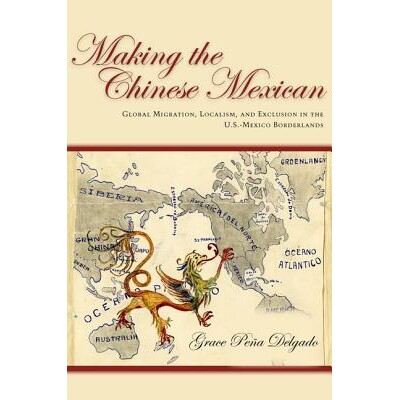 预订 MAKING THE CHINESE MEXICAN: GLOBAL MIGRATION, LOCALISM & EXCLUSION IN..: 9780804778145