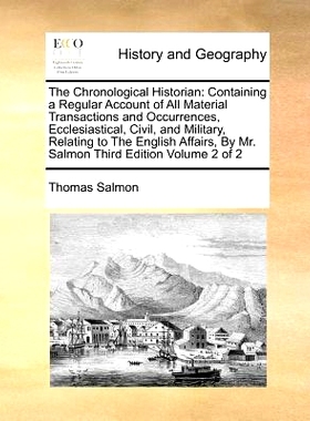 预订 The Chronological Historian: Containing a Regular Account of All Material Transactions and Occurrences, Ecclesiasti
