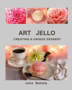 [预订]Art Jello: Creating a Unique Dessert 9780999778111