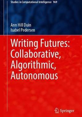 【预订】Writing Futures: Collaborative, Algorithmic, Autonomous 9783030709273
