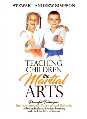 预订 Teaching Children the Martial Arts: Powerful Techniques for Instructors, Parents and Schools to Retain Students, Pr
