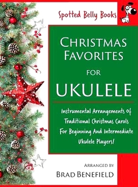 预订 Christmas Favorites for Ukulele: Instrumental arrangements of traditional Christmas carols for beginning and interm