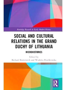 预订 Social and Cultural Relations in the Grand Duchy of Lithuania: Microhistories 立陶宛大公国的社会文化关系：微型历史: