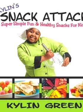 预订 Kylin’s Snack Attack: Super Simple Fun & Healthy Snacks For Kids: 9781098303730