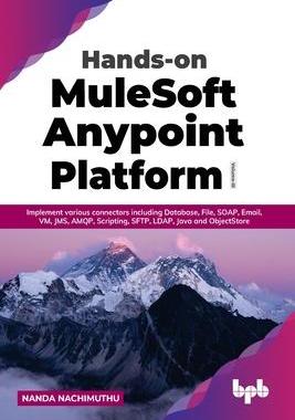 [预订]Hands-on MuleSoft Anypoint Platform Volume 3: Implement various connectors including Database, File, 9789355510006