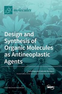 Antineoplastic 9783039366668 and Organic Molecules Design Synthesis Agents 预订