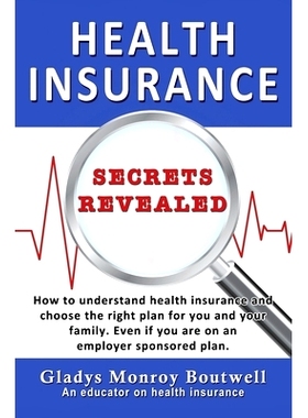 预订 Health Insurance Secrets Revealed: How to understand health insurance and choose the right plan for you and your fa