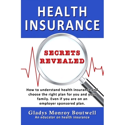 预订 Health Insurance Secrets Revealed: How to understand health insurance and choose the right plan for you and your fa
