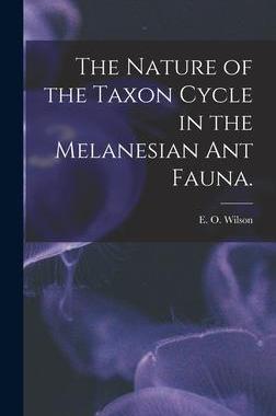 [预订]The Nature of the Taxon Cycle in the Melanesian Ant Fauna. 9781014370402