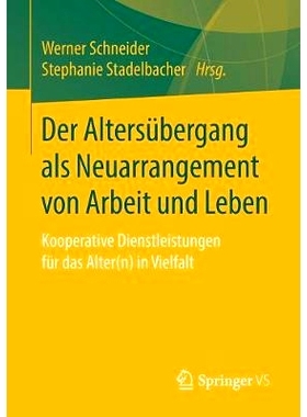 预订 Der Altersübergang als Neuarrangement von Arbeit und Leben: Kooperative Dienstleistungen für das Alter(n) in Viel