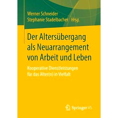 预订 Der Altersübergang als Neuarrangement von Arbeit und Leben: Kooperative Dienstleistungen für das Alter(n) in Viel