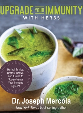 预订 Upgrade Your Immunity with Herbs: Herbal Tonics, Broths, Brews, and Elixirs to Supercharge Your Immune System: 9781