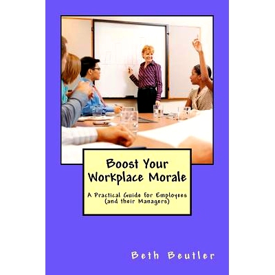预订 Boost Your Workplace Morale: A Practical Guide for Employees (and their Managers): 9781500343729