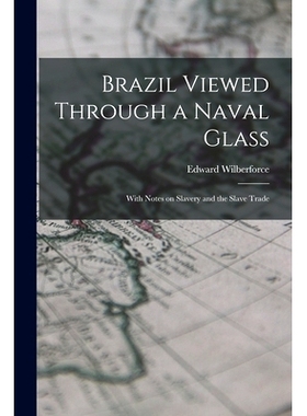 预订 Brazil Viewed Through a Naval Glass: With Notes on Slavery and the Slave Trade: 9781015028746