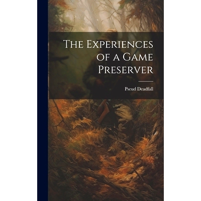 预订 The Experiences of a Game Preserver: 9781020910210
